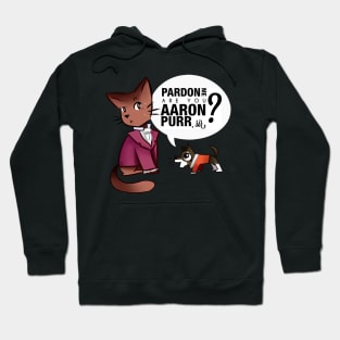 Are you Aaron Purr? Hoodie